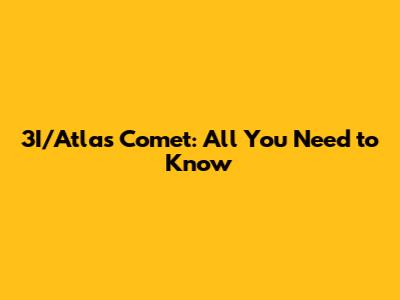3I/Atlas Comet: All You Need to Know