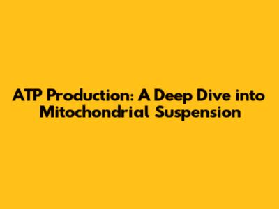 ATP Production: A Deep Dive into Mitochondrial Suspension
