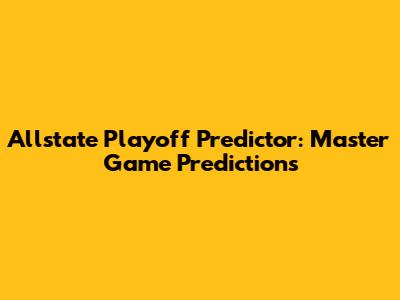 Allstate Playoff Predictor: Master Game Predictions