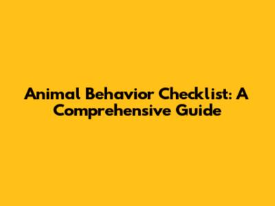 Animal Behavior Checklist: A Comprehensive Guide