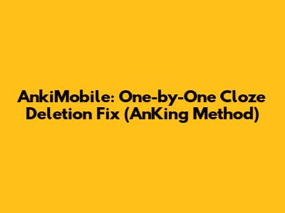 AnkiMobile: One-by-One Cloze Deletion Fix (AnKing Method)