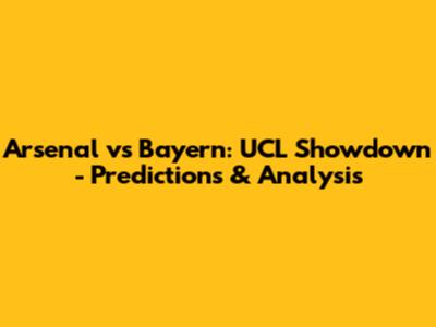 Arsenal vs Bayern: UCL Showdown - Predictions & Analysis