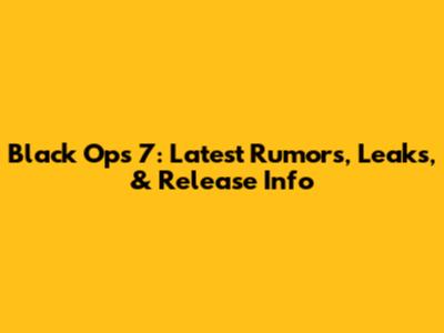 Black Ops 7: Latest Rumors, Leaks, & Release Info
