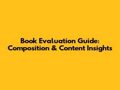 Book Evaluation Guide: Composition & Content Insights