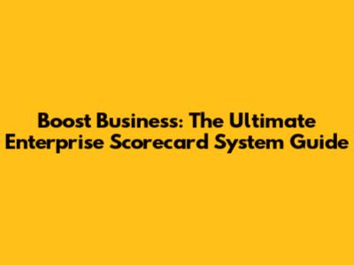 Boost Business: The Ultimate Enterprise Scorecard System Guide