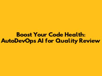 Boost Your Code Health: AutoDevOps AI for Quality Review