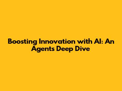 Boosting Innovation with AI: An Agent's Deep Dive