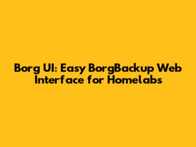Borg UI: Easy BorgBackup Web Interface for Homelabs