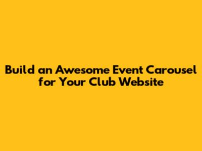 Build an Awesome Event Carousel for Your Club Website