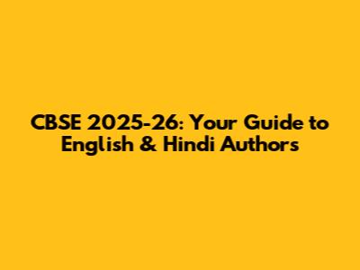 CBSE 2025-26: Your Guide to English & Hindi Authors