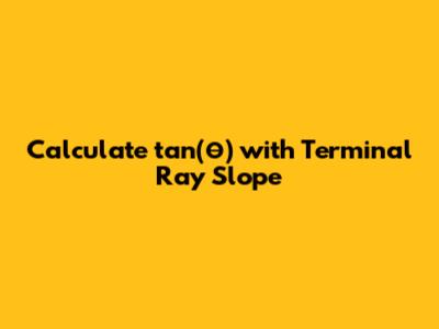 Calculate tan(θ) with Terminal Ray Slope