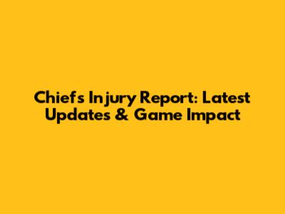 Chiefs Injury Report: Latest Updates & Game Impact