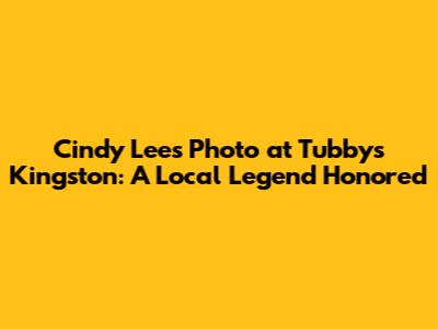 Cindy Lee's Photo at Tubby's Kingston: A Local Legend Honored