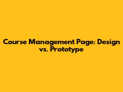 Course Management Page: Design vs. Prototype