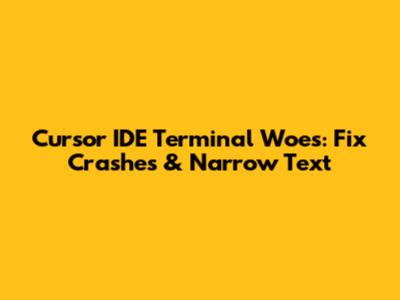 Cursor IDE Terminal Woes: Fix Crashes & Narrow Text