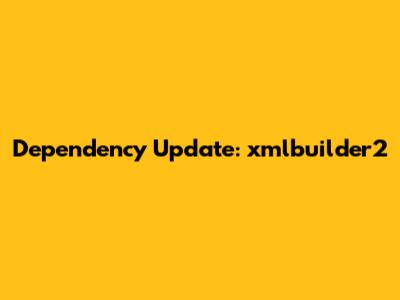 Dependency Update: xmlbuilder2