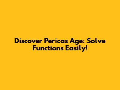 Discover Perica's Age: Solve Functions Easily!