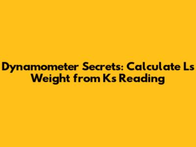 Dynamometer Secrets: Calculate L's Weight from K's Reading