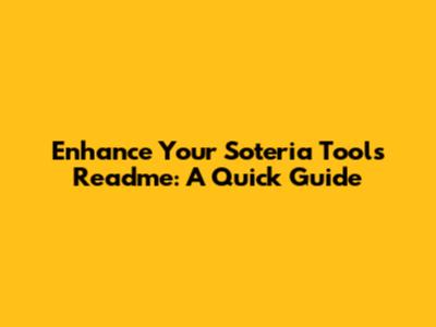 Enhance Your Soteria Tools Readme: A Quick Guide
