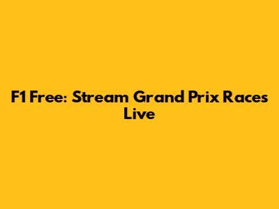 F1 Free: Stream Grand Prix Races Live