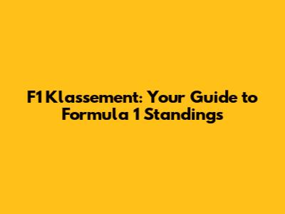 F1 Klassement: Your Guide to Formula 1 Standings