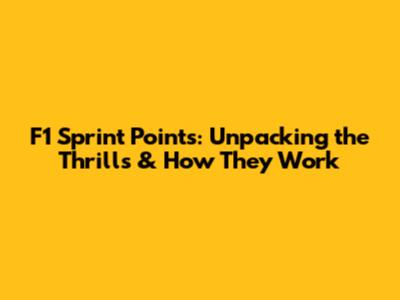 F1 Sprint Points: Unpacking the Thrills & How They Work