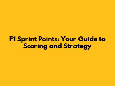 F1 Sprint Points: Your Guide to Scoring and Strategy