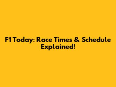 F1 Today: Race Times & Schedule Explained!