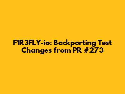 F1R3FLY-io: Backporting Test Changes from PR #273