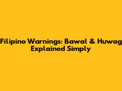 Filipino Warnings: *Bawal* & *Huwag* Explained Simply