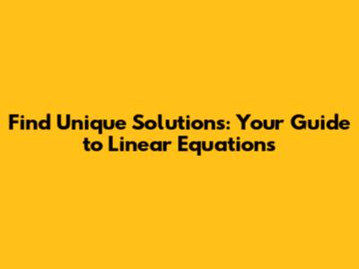 Find Unique Solutions: Your Guide to Linear Equations