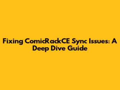 Fixing ComicRackCE Sync Issues: A Deep Dive Guide