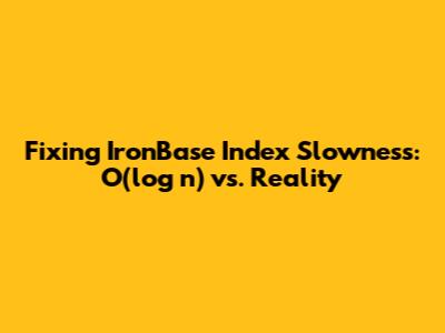 Fixing IronBase Index Slowness: O(log n) vs. Reality