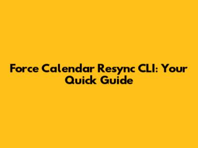 Force Calendar Resync CLI: Your Quick Guide
