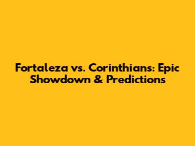 Fortaleza vs. Corinthians: Epic Showdown & Predictions