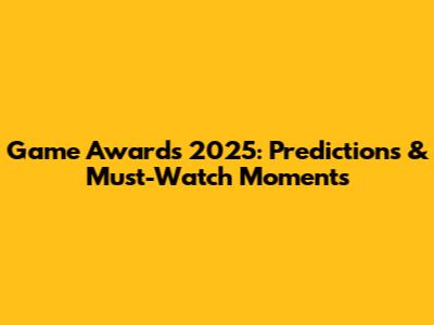 Game Awards 2025: Predictions & Must-Watch Moments