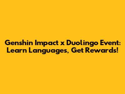 Genshin Impact x Duolingo Event: Learn Languages, Get Rewards!