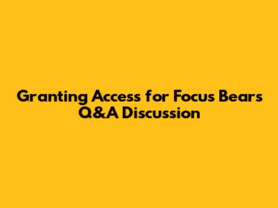 Granting Access for Focus Bear's Q&A Discussion