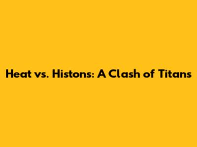 Heat vs. Histons: A Clash of Titans