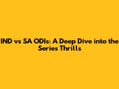 IND vs SA ODIs: A Deep Dive into the Series Thrills