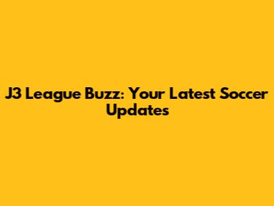 J3 League Buzz: Your Latest Soccer Updates