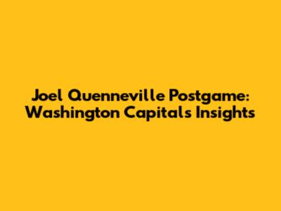 Joel Quenneville Postgame: Washington Capitals Insights
