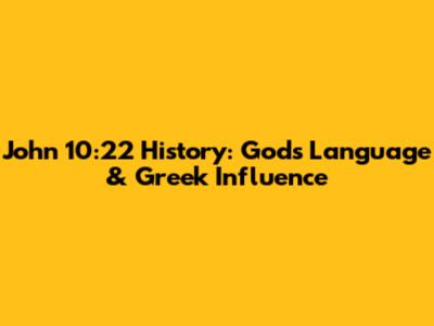 John 10:22 History: God's Language & Greek Influence