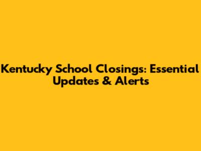 Kentucky School Closings: Essential Updates & Alerts