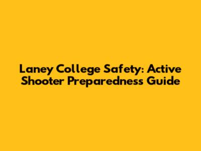 Laney College Safety: Active Shooter Preparedness Guide