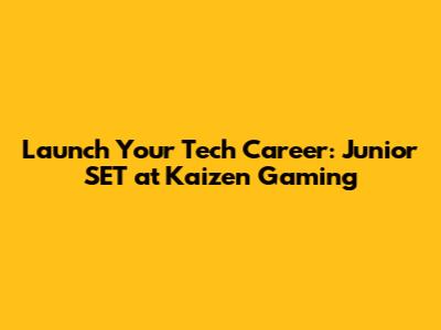 Launch Your Tech Career: Junior SET at Kaizen Gaming