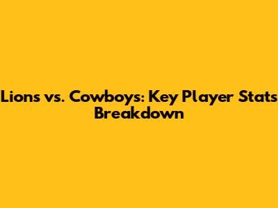 Lions vs. Cowboys: Key Player Stats Breakdown