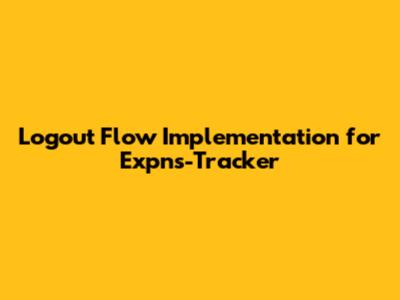 Logout Flow Implementation for Expns-Tracker