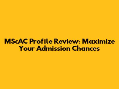 MScAC Profile Review: Maximize Your Admission Chances