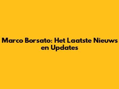 Marco Borsato: Het Laatste Nieuws en Updates